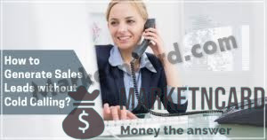 How to Generate Sales Leads Without Cold Calling