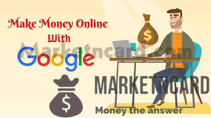 How to earn money online with google